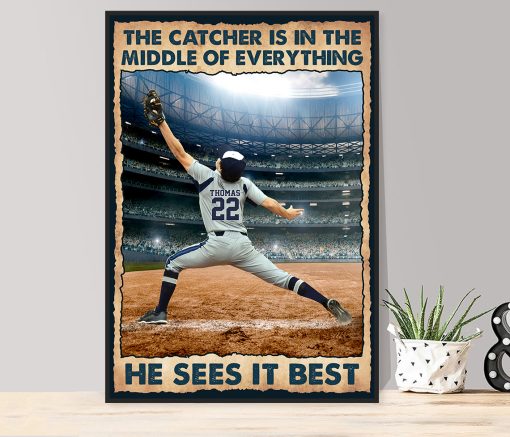 Personalized The Catcher Is In The Middle Of Everything He Sees It Best Poster - Image 3