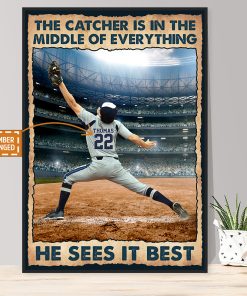 Personalized The Catcher Is In The Middle Of Everything He Sees It Best Poster