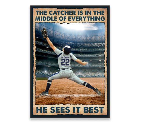 Personalized The Catcher Is In The Middle Of Everything He Sees It Best Poster - Image 2